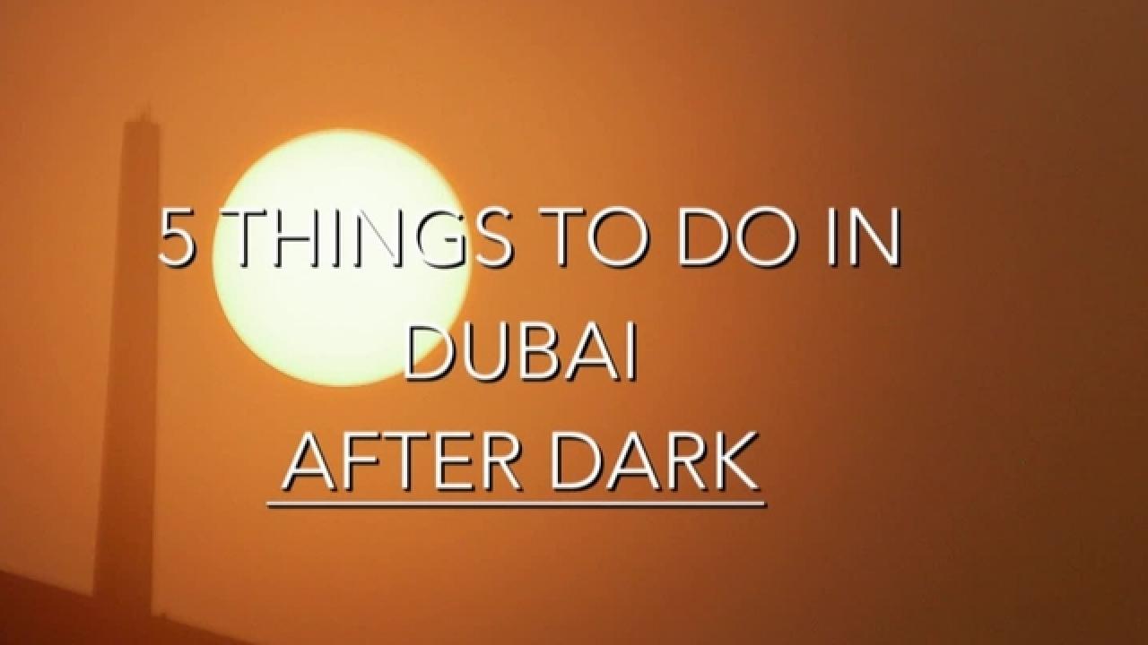 5 Things to Do in Dubai After Dark