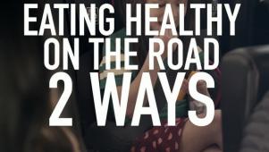 How to Eat Healthy on the Road