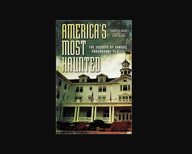 America's Most Haunted: The Secrets of Famous Paranormal Places book me