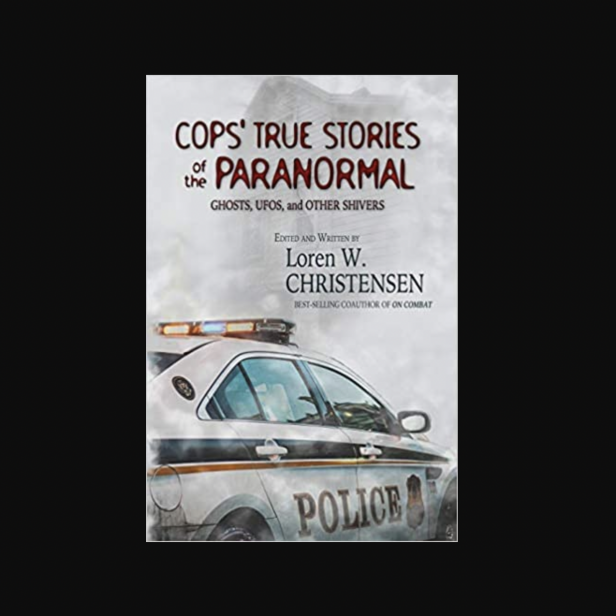 Cops' True Stories Of The Paranormal: Ghost, UFOs, And Other Shivers book cover