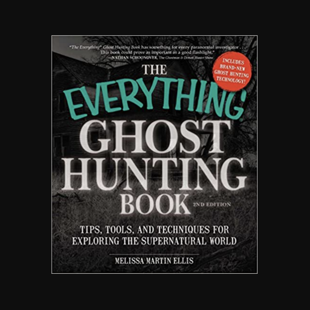 The Everything Ghost Hunting Book: Tips, Tools, and Techniques for Exploring the Supernatural World book cover