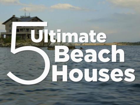 5 Ultimate Beach House