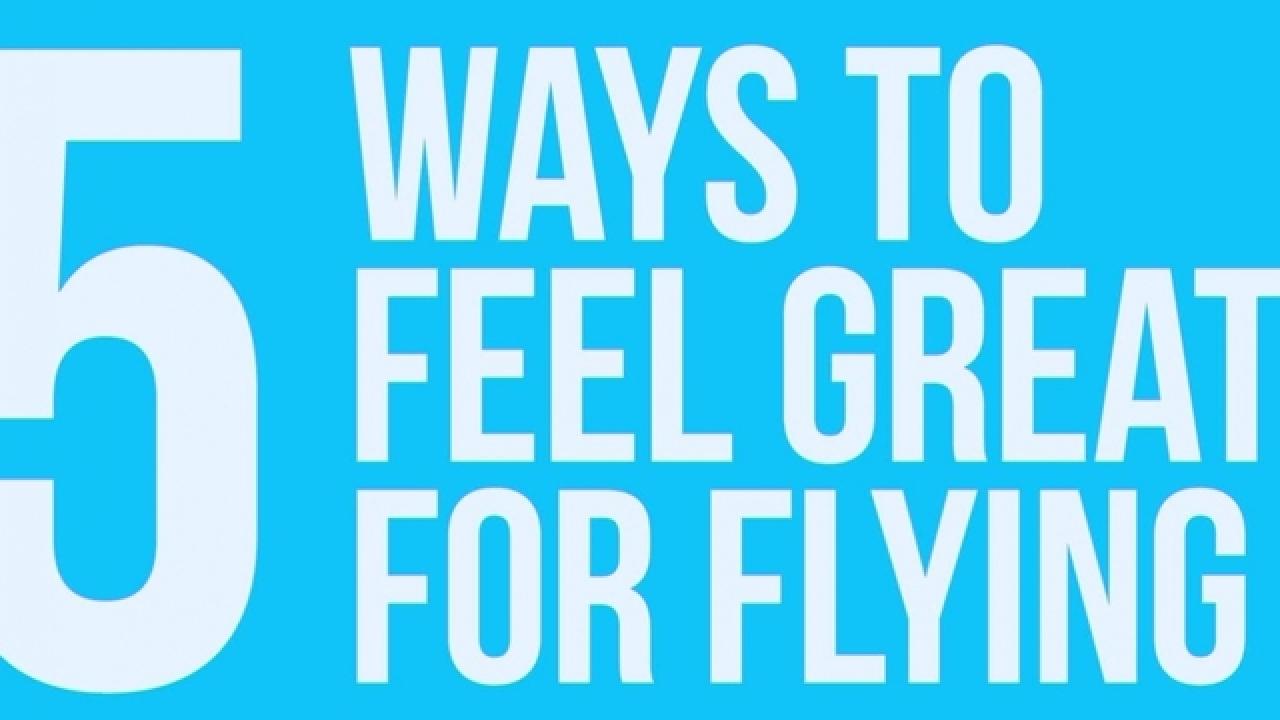 5 Ways to Feel Great Flying