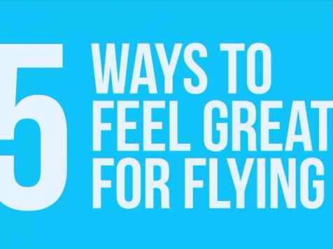 5 Ways to Feel Great Flying